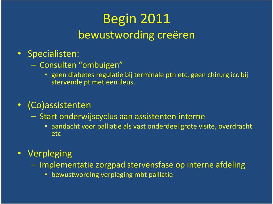 (Co)assistenten Start onderwijscyclus aan assistenten interne aandacht voor palliatieals vast