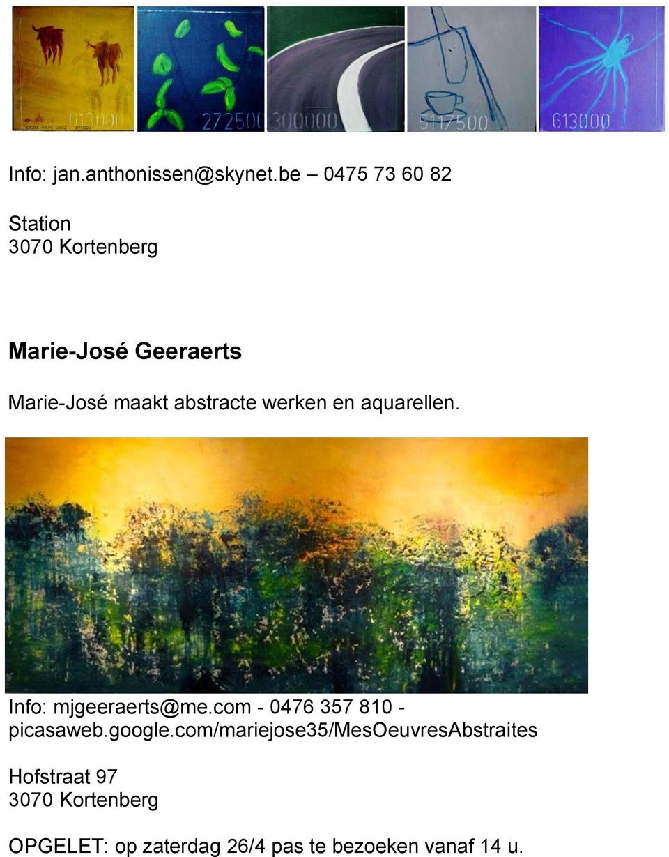 abstracte werken en aquarellen. Info: mjgeeraerts@me.