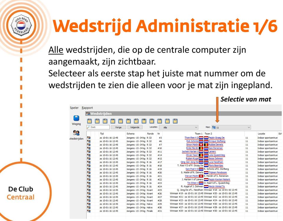 Selecteer als eerste stap het juiste mat nummer om de