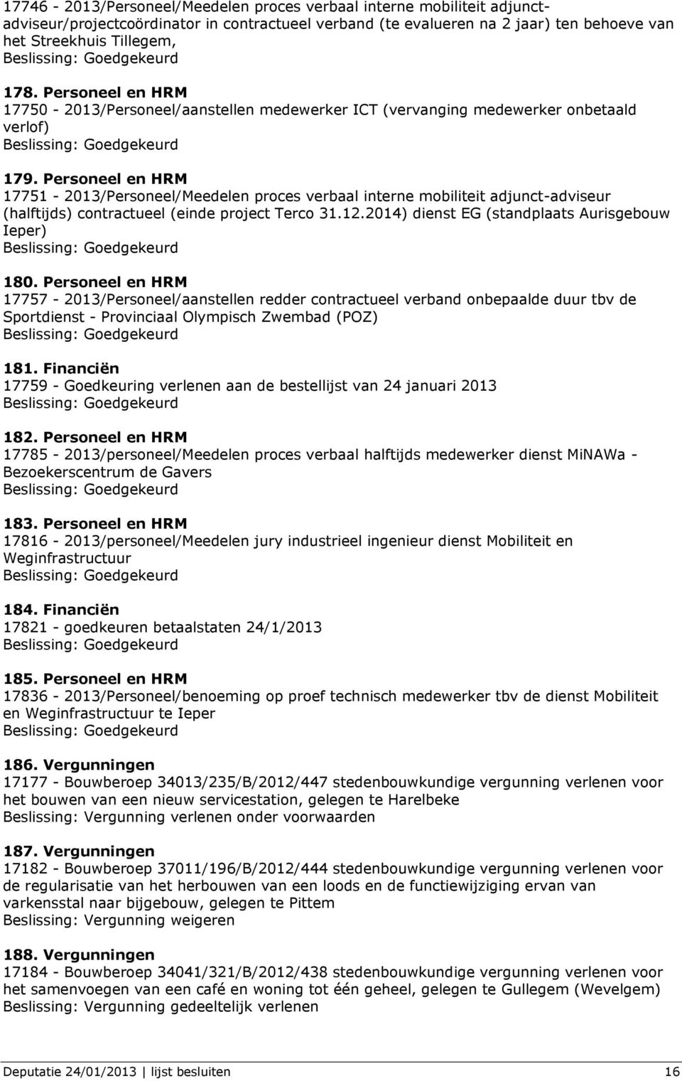 Personeel en HRM 17751-2013/Personeel/Meedelen proces verbaal interne mobiliteit adjunct-adviseur (halftijds) contractueel (einde project Terco 31.12.