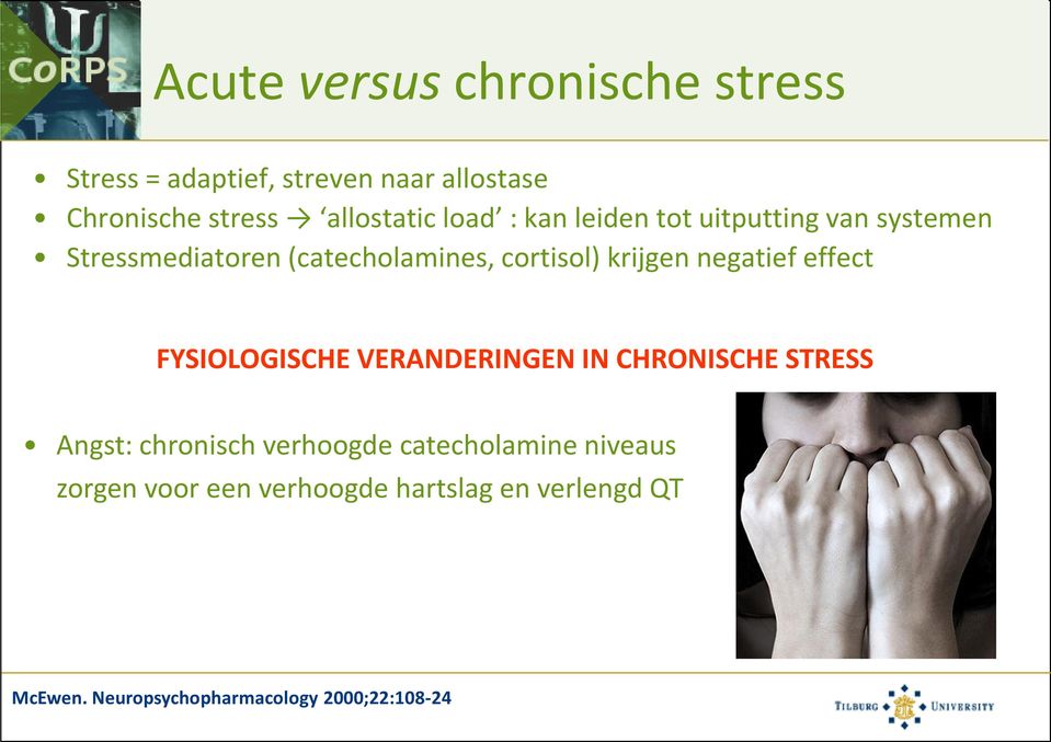 negatief effect FYSIOLOGISCHE VERANDERINGEN IN CHRONISCHE STRESS Angst: chronisch verhoogde