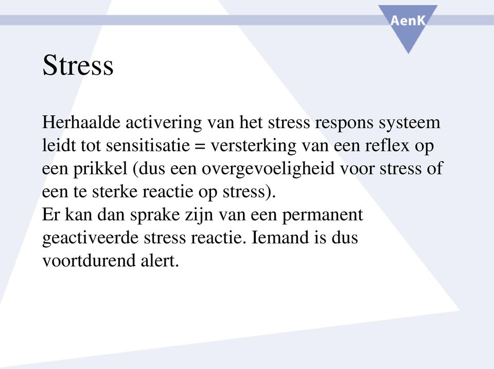 overgevoeligheid voor stress of een te sterke reactie op stress).