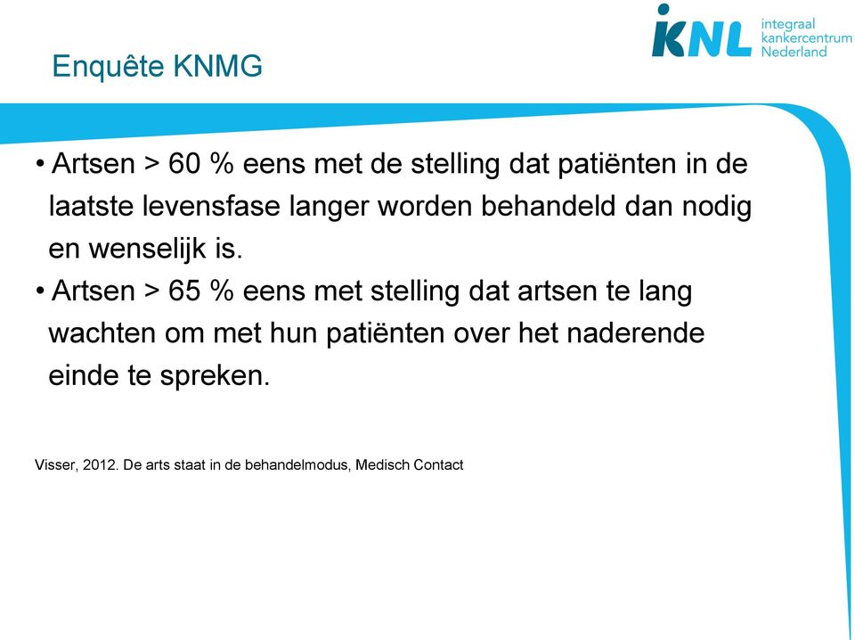 Artsen 65 % eens met stelling dat artsen te lang wachten om met hun patiënten