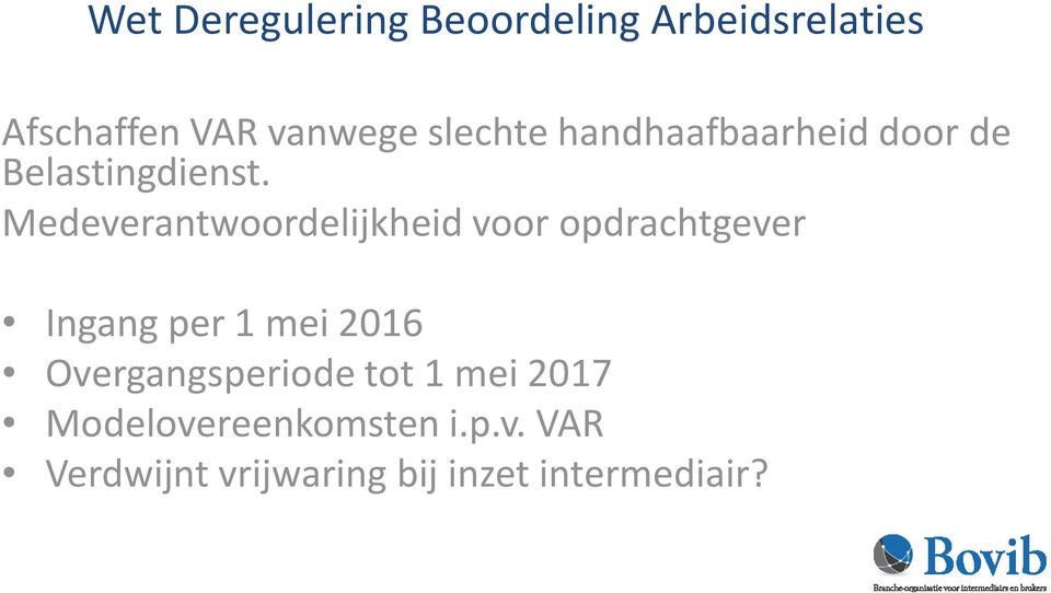 Medeverantwoordelijkheid voor opdrachtgever Ingang per 1 mei 2016