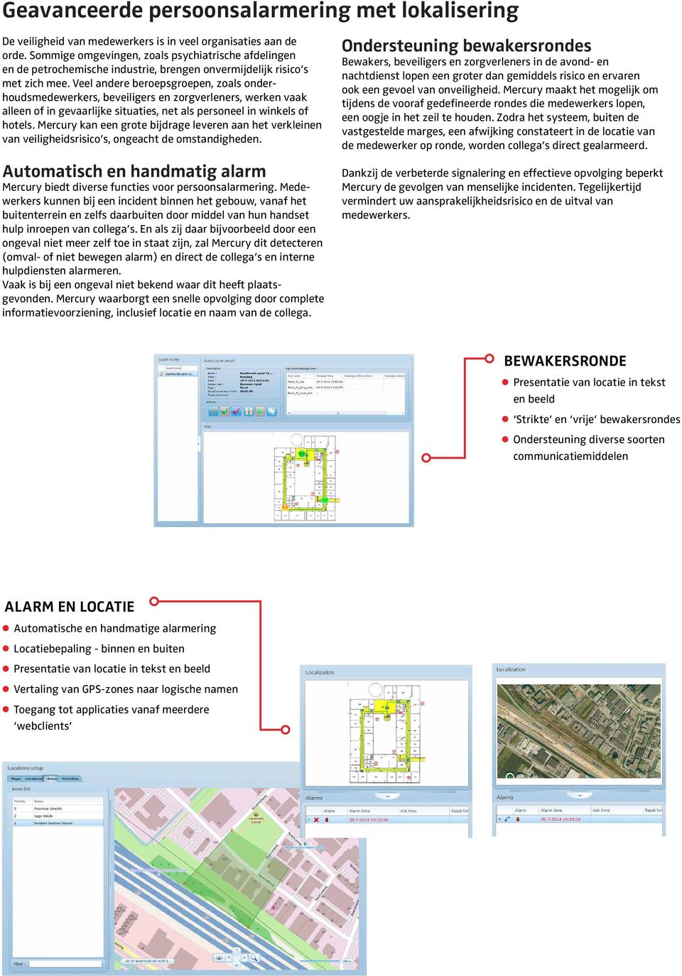 Veel andere beroepsgroepen, zoals onderhoudsmedewerkers, beveiligers en zorgverleners, werken vaak alleen of in gevaarlijke situaties, net als personeel in winkels of hotels.