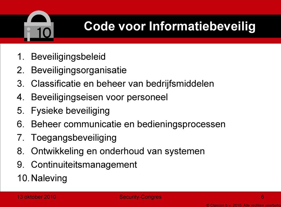 Fysieke beveiliging 6. Beheer communicatie en bedieningsprocessen 7. Toegangsbeveiliging 8.