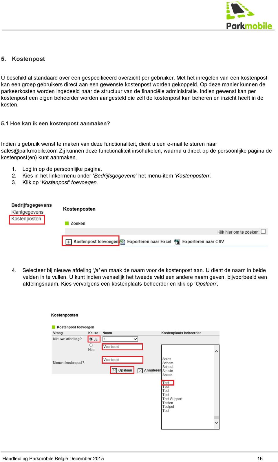 Op deze manier kunnen de parkeerkosten worden ingedeeld naar de structuur van de financiële administratie.