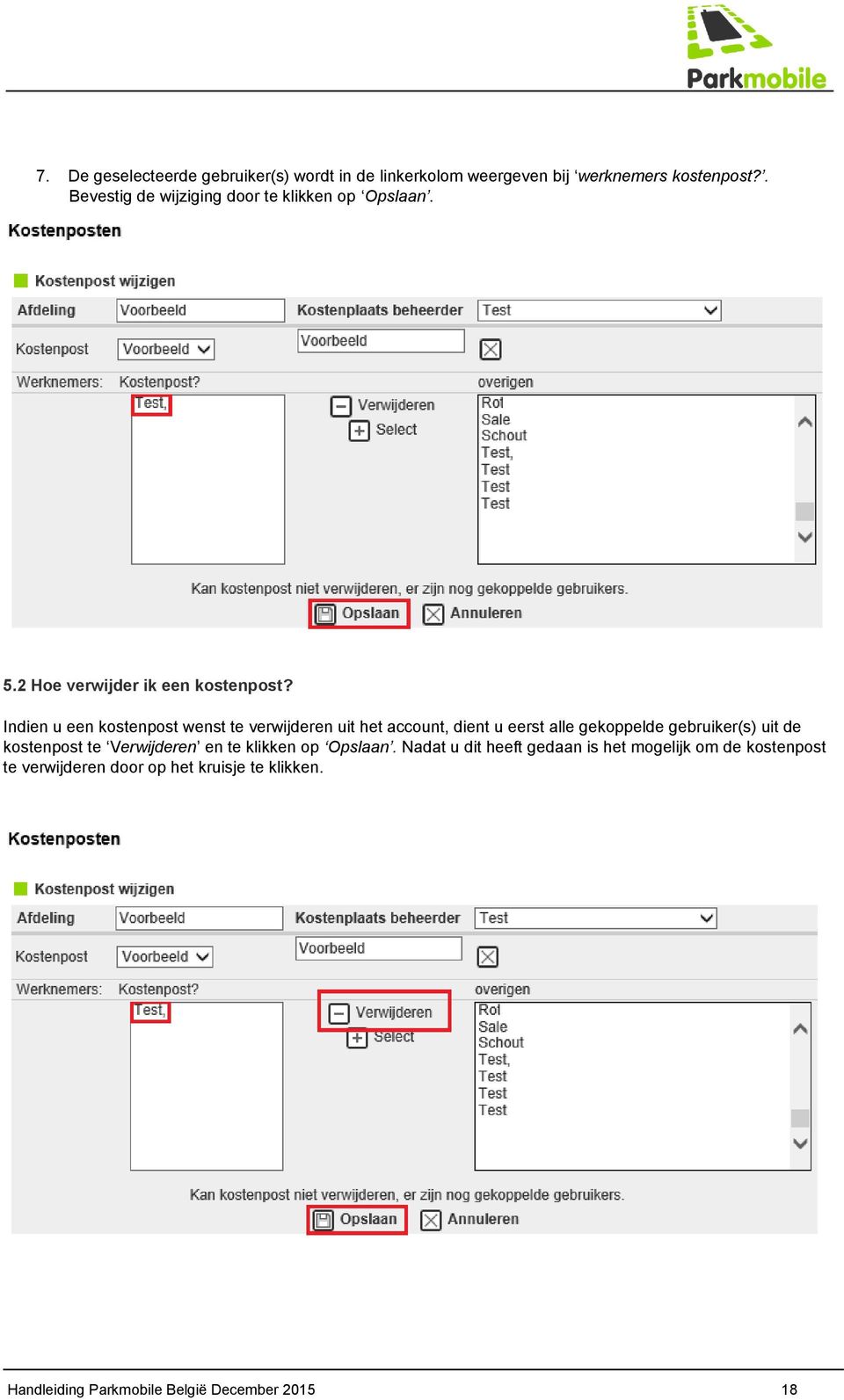 Indien u een kostenpost wenst te verwijderen uit het account, dient u eerst alle gekoppelde gebruiker(s) uit de kostenpost