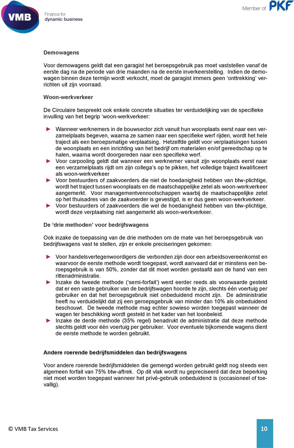 Woon-werkverkeer De Circulaire bespreekt ook enkele concrete situaties ter verduidelijking van de specifieke invulling van het begrip woon-werkverkeer: Wanneer werknemers in de bouwsector zich vanuit