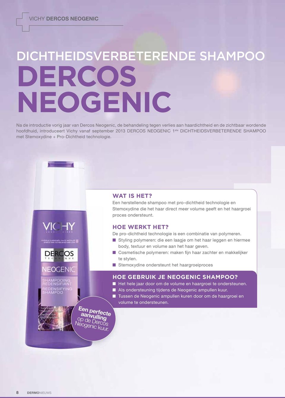 Een herstellende shampoo met pro-dichtheid technologie en Stemoxydine die het haar direct meer volume geeft en het haargroei proces ondersteunt. hoe werkt het?