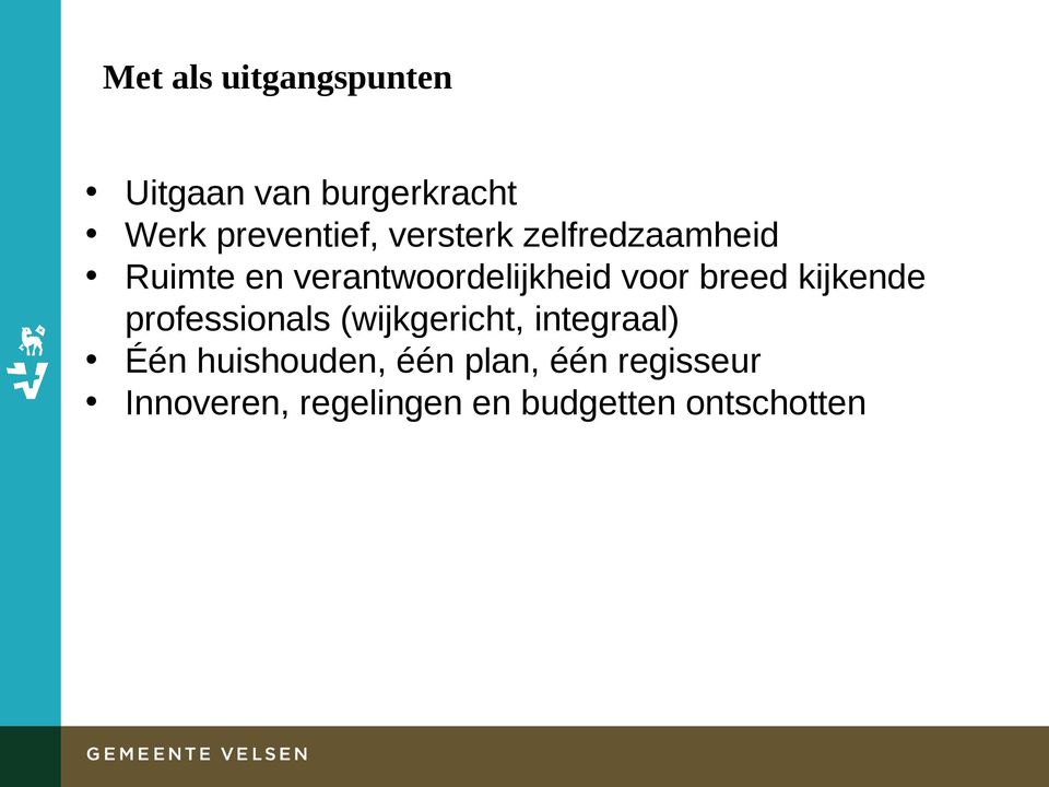 kijkende professionals (wijkgericht, integraal) Één huishouden,