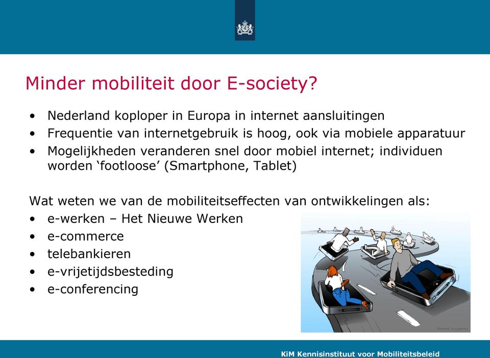 mobiele apparatuur Mogelijkheden veranderen snel door mobiel internet; individuen worden footloose