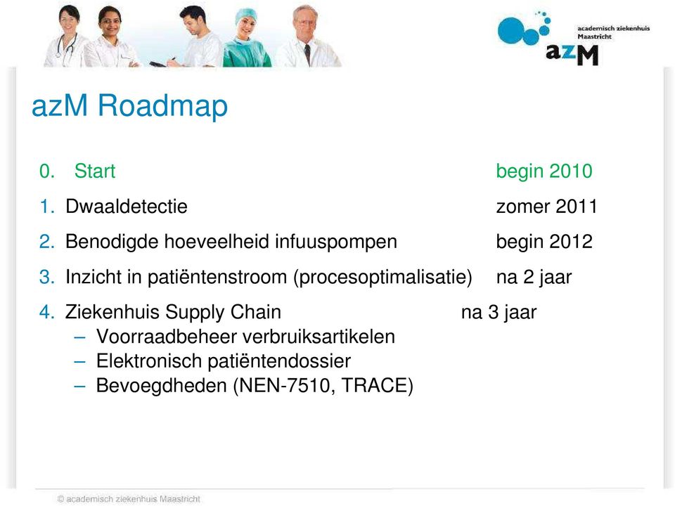 Inzicht in patiëntenstroom (procesoptimalisatie) na 2 jaar 4.