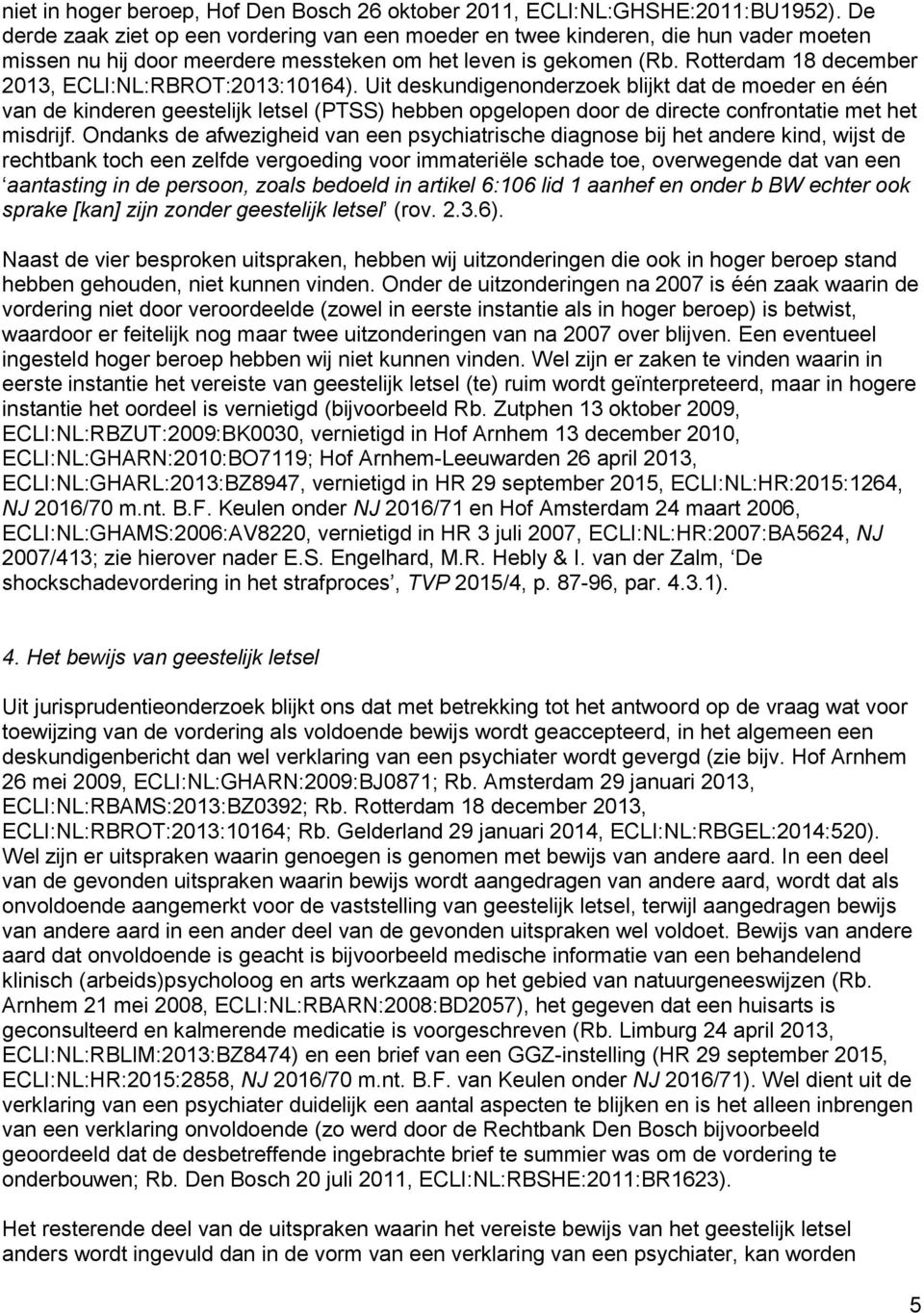 Rotterdam 18 december 2013, ECLI:NL:RBROT:2013:10164).