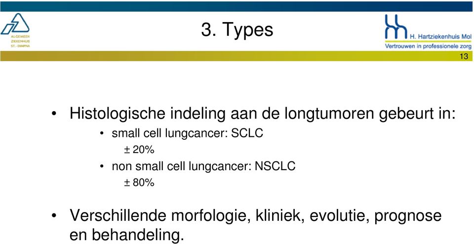± 20% non small cell lungcancer: NSCLC ± 80%
