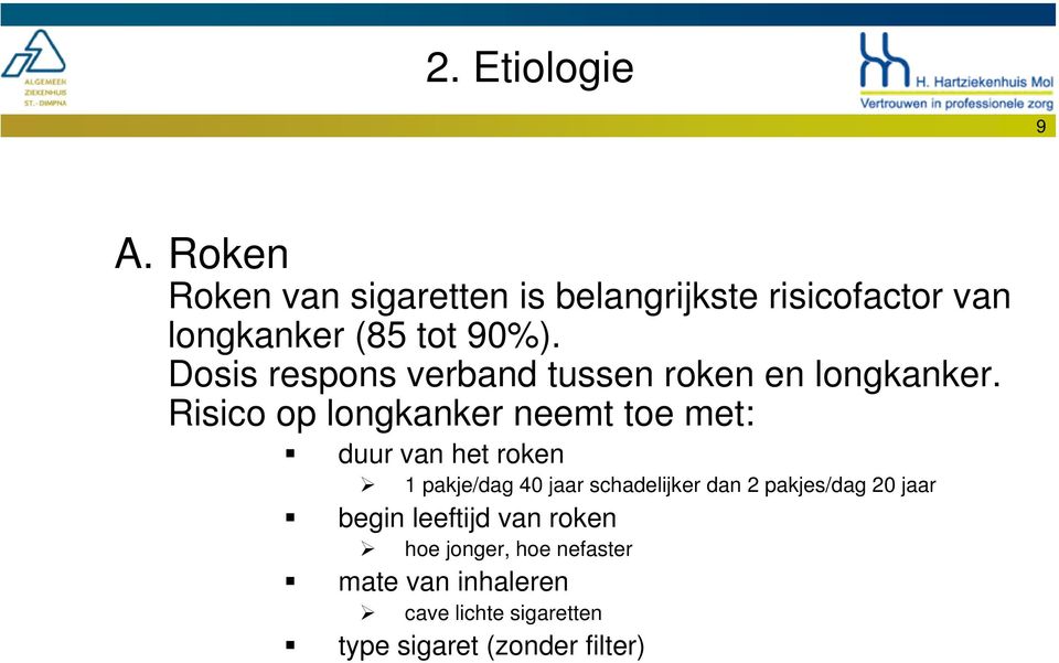 Dosis respons verband tussen roken en longkanker.