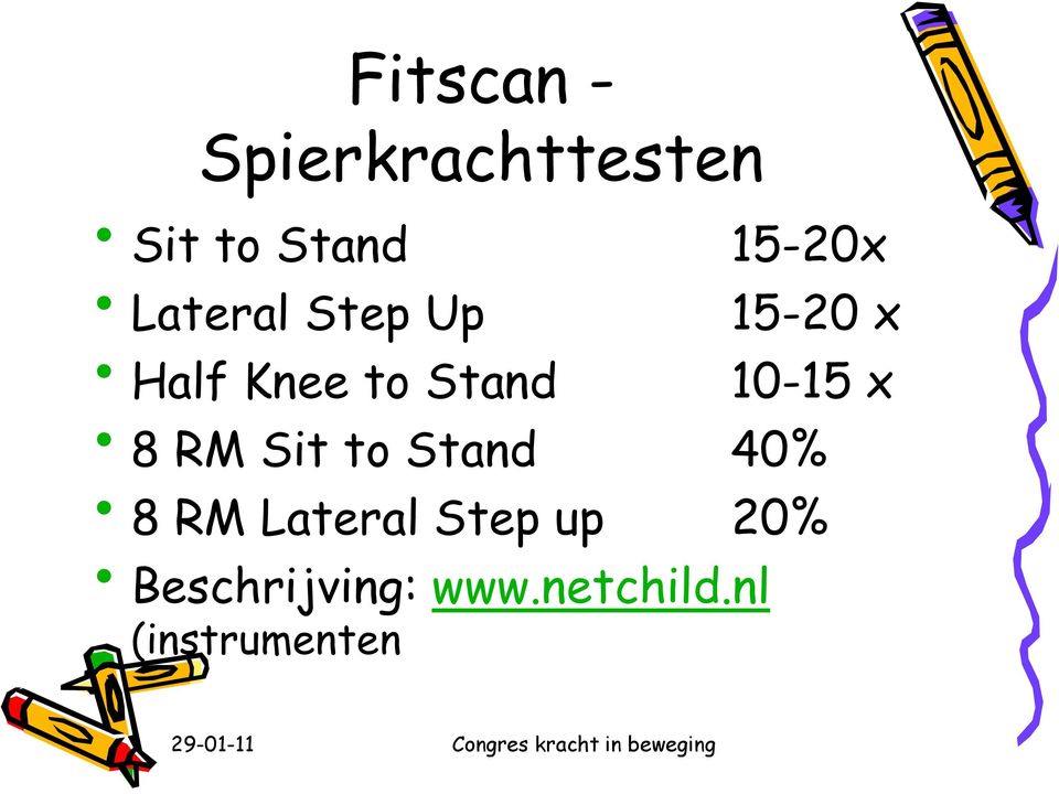 Stand 40% 8 RM Lateral Step up 20% Beschrijving: www.