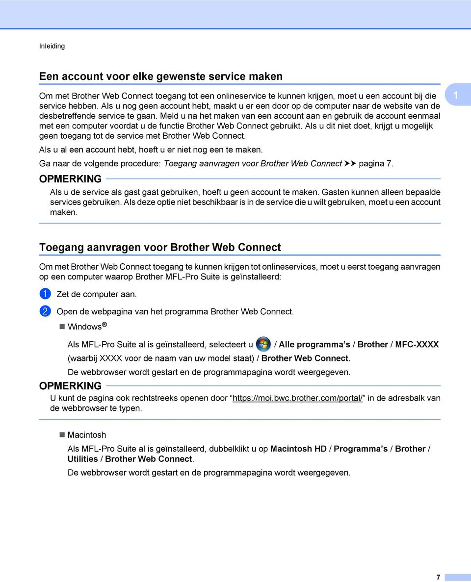 Meld u na het maken van een account aan en gebruik de account eenmaal met een computer voordat u de functie Brother Web Connect gebruikt.