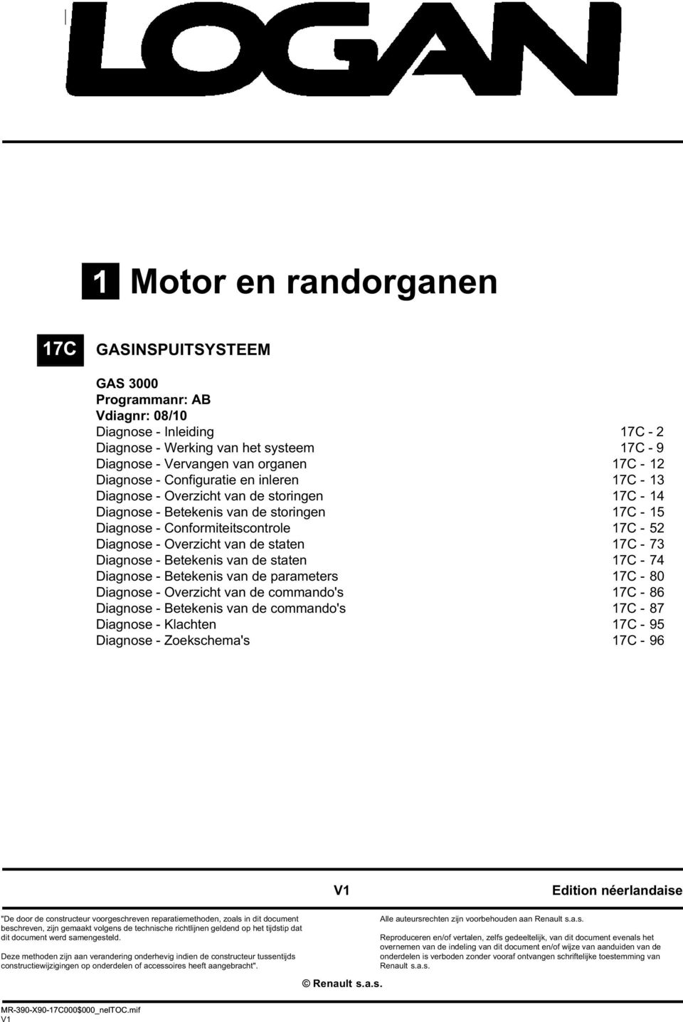 van de parameters - 80 Diagnose - Overzicht van de commando's - 86 Diagnose - Betekenis van de commando's - 87 Diagnose - Klachten - 95 Diagnose - Zoekschema's - 96 Edition néerlandaise "De door de