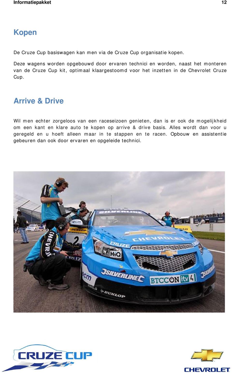 in de Chevrolet Cruze Cup.