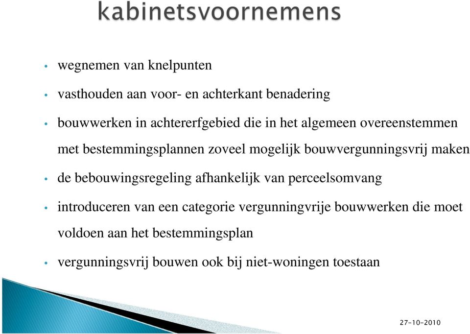 de bebouwingsregeling afhankelijk van perceelsomvang introduceren van een categorie vergunningvrije