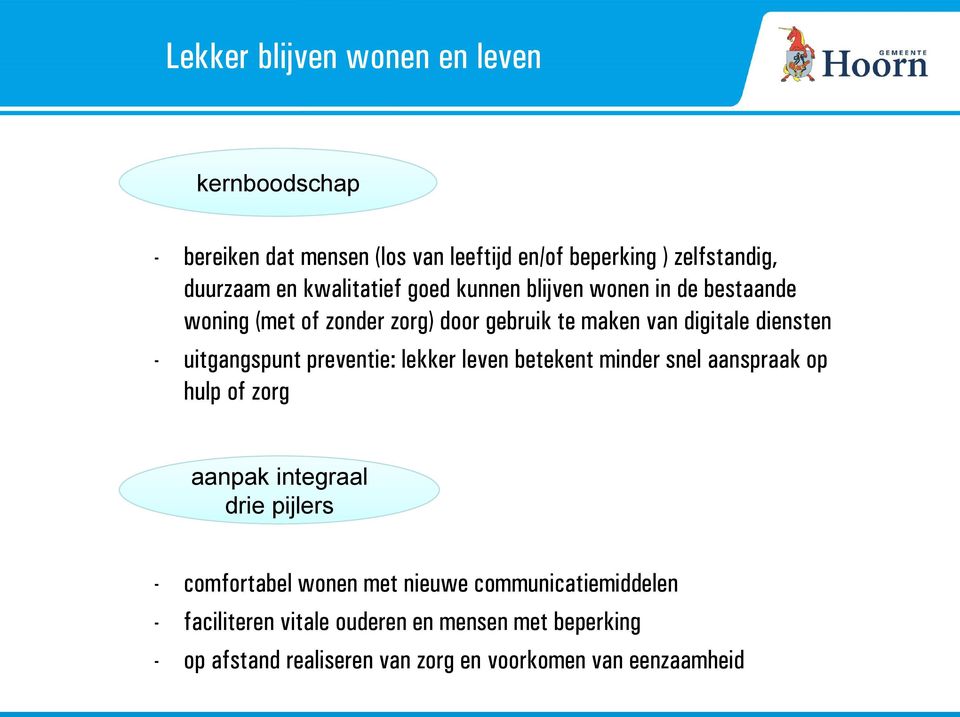 preventie: lekker leven betekent minder snel aanspraak op hulp of zorg aanpak integraal drie pijlers - comfortabel wonen met