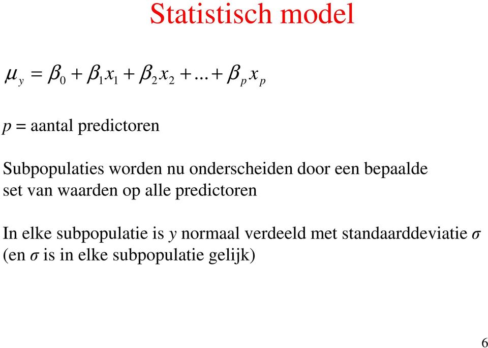 nu onderscheiden door een bepaalde set van waarden op alle predictoren