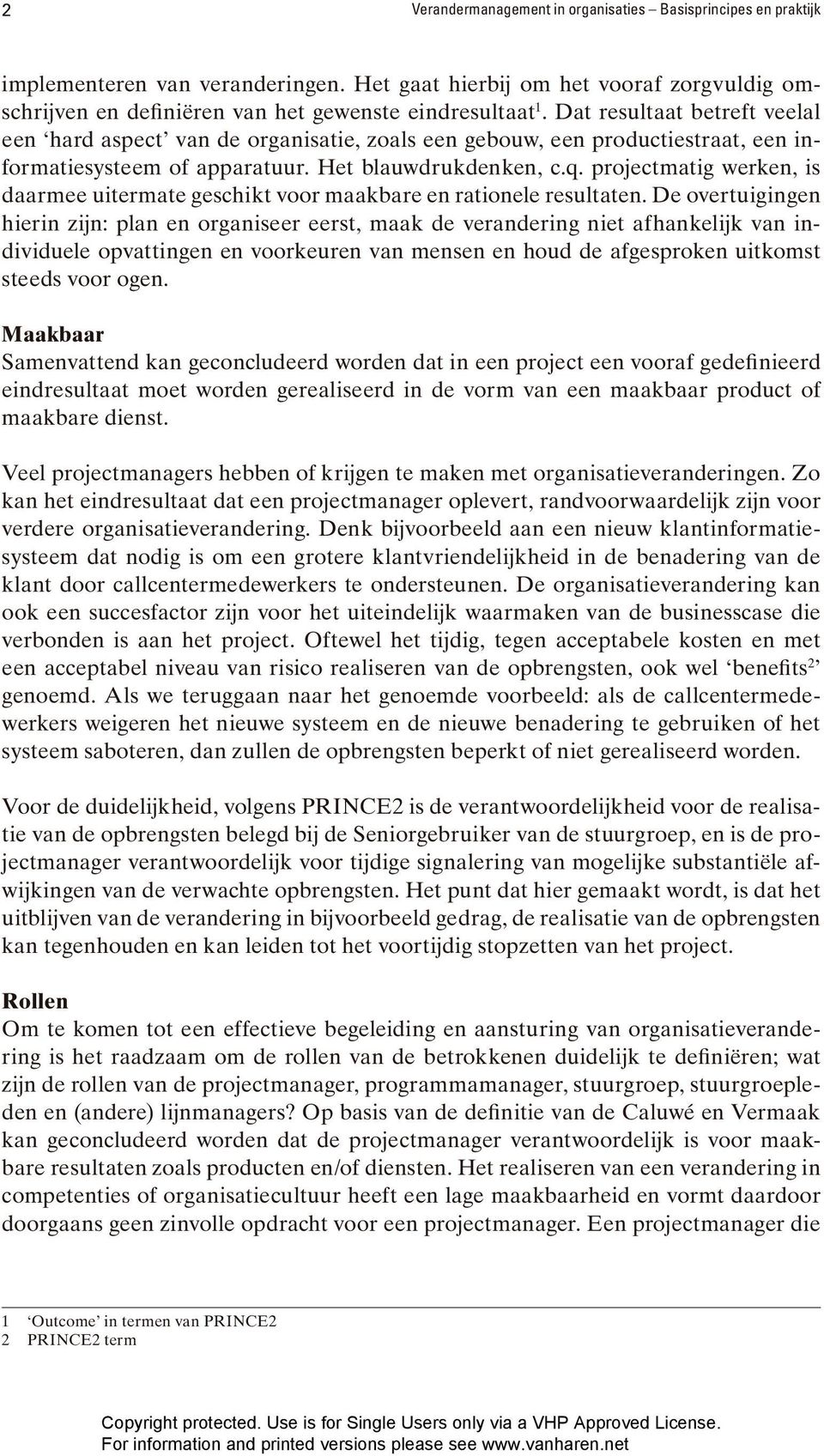 projectmatig werken, is daarmee uitermate geschikt voor maakbare en rationele resultaten.