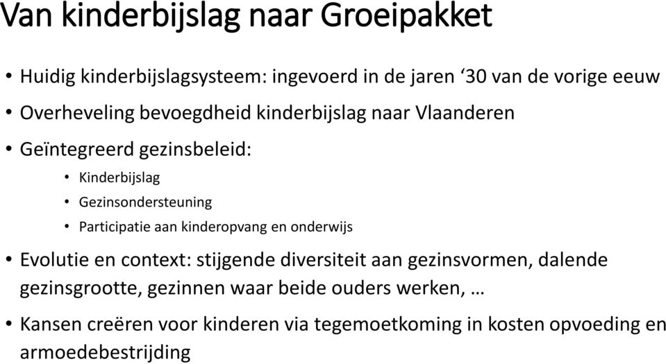 Participatie aan kinderopvang en onderwijs Evolutie en context: stijgende diversiteit aan gezinsvormen, dalende