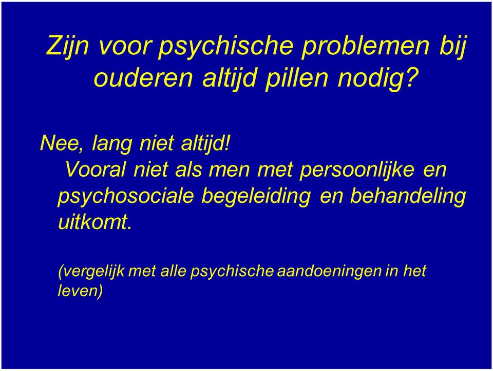 Vooral niet als men met persoonlijke en psychosociale