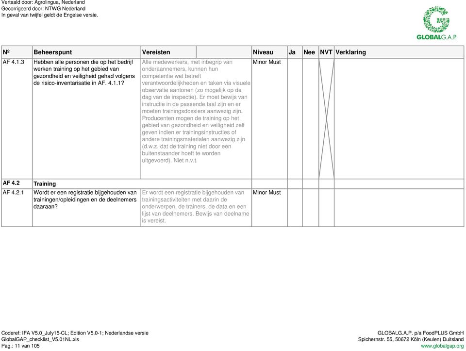 Producenten mogen de training op het gebied van gezondheid en veiligheid zelf geven indien er trainingsinstructies of andere trainingsmaterialen aanwezig zijn (d.w.z. dat de training niet door een buitenstaander hoeft te worden uitgevoerd).