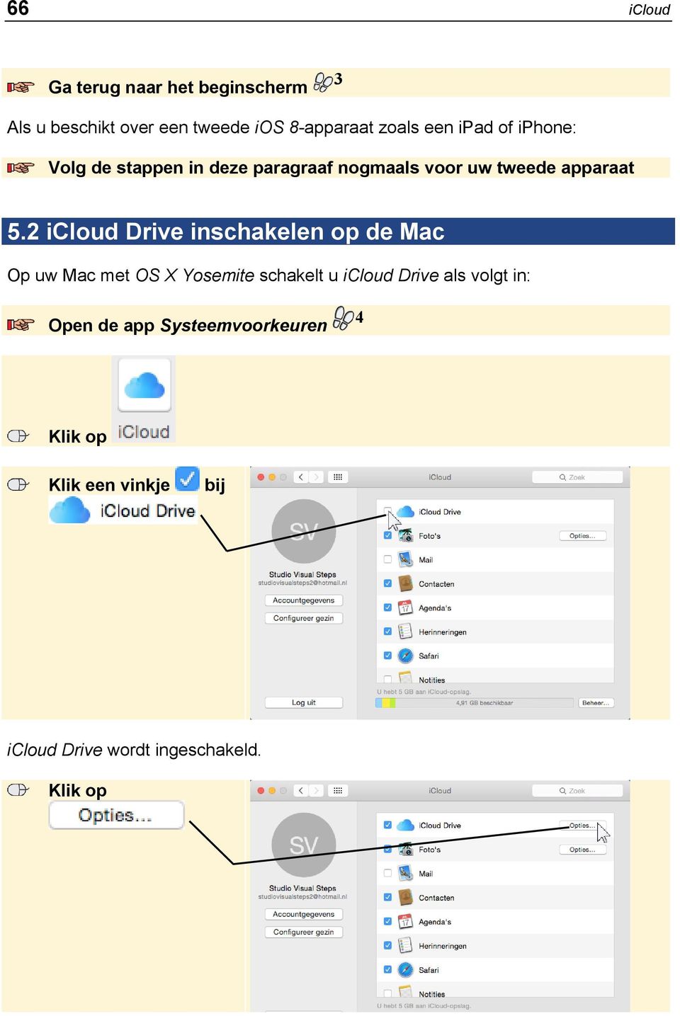 2 icloud Drive inschakelen op de Mac Op uw Mac met OS X Yosemite schakelt u icloud Drive als
