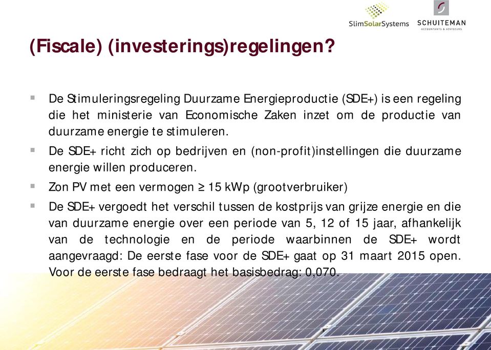 De SDE+ richt zich op bedrijven en (non-profit)instellingen die duurzame energie willen produceren.