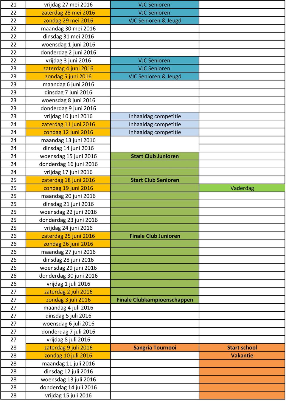 23 donderdag 9 juni 2016 23 vrijdag 10 juni 2016 Inhaaldag competitie 24 zaterdag 11 juni 2016 Inhaaldag competitie 24 zondag 12 juni 2016 Inhaaldag competitie 24 maandag 13 juni 2016 24 dinsdag 14