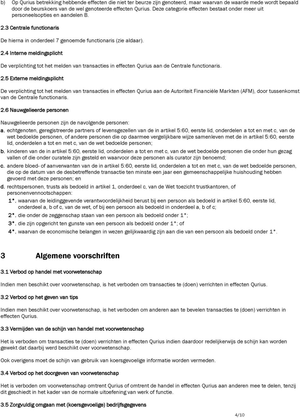 3 Centrale functionaris De hierna in onderdeel 7 genoemde functionaris (zie aldaar). 2.