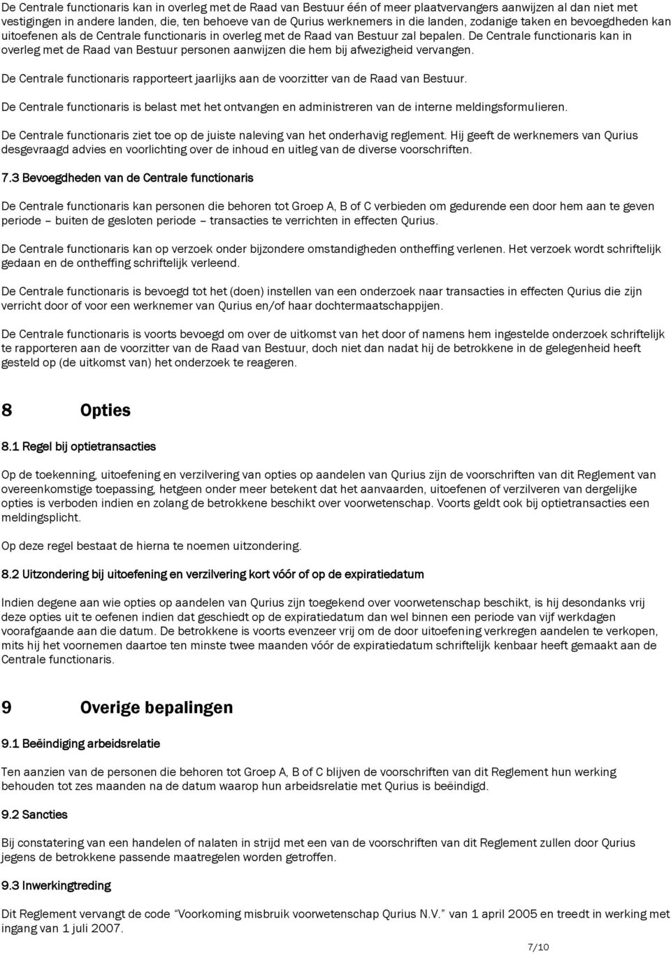 De Centrale functionaris kan in overleg met de Raad van Bestuur personen aanwijzen die hem bij afwezigheid vervangen.