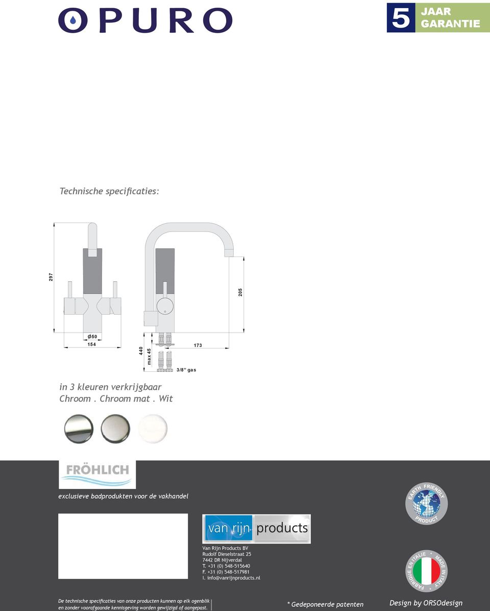 de www.aquaboy.de Van Rijn Products BV Rudolf Dieselstraat 25 7442 DR Nijverdal T. +31 (0) 548-515640 F. +31 (0) 548-517981 I. info@vanrijnproducts.