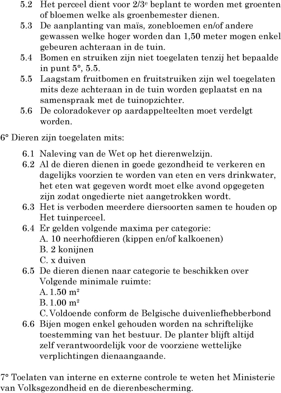 4 Bomen en struiken zijn niet toegelaten tenzij het bepaalde in punt 5,