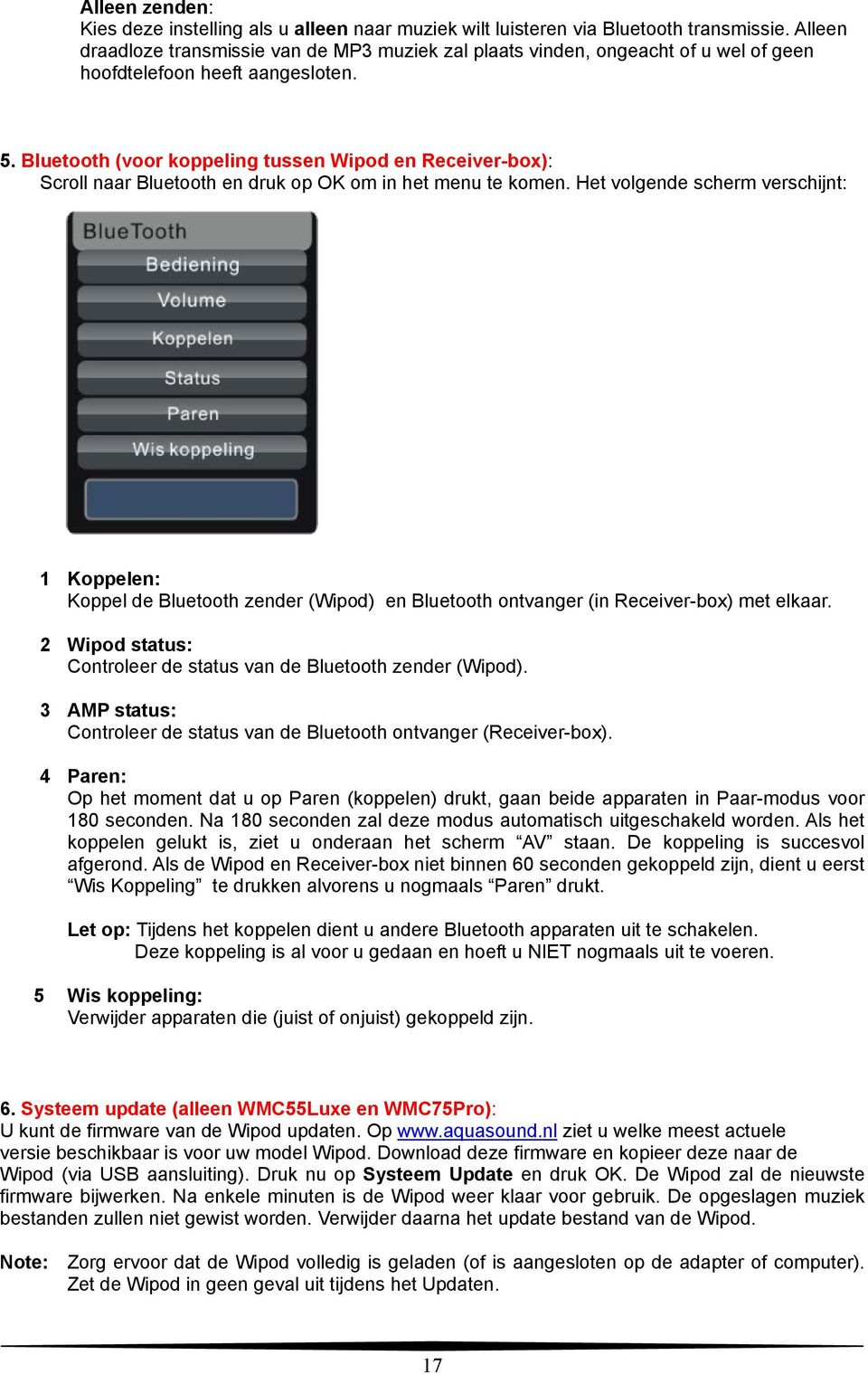 Bluetooth (voor koppeling tussen Wipod en Receiver-box): Scroll naar Bluetooth en druk op OK om in het menu te komen.