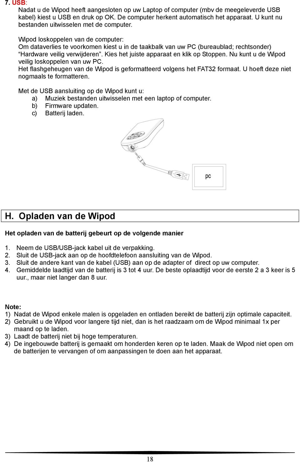 Kies het juiste apparaat en klik op Stoppen. Nu kunt u de Wipod veilig loskoppelen van uw PC. Het flashgeheugen van de Wipod is geformatteerd volgens het FAT32 formaat.