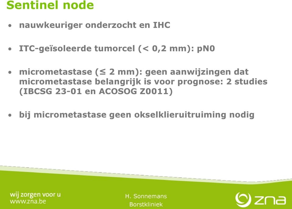 dat micrometastase belangrijk is voor prognose: 2 studies (IBCSG