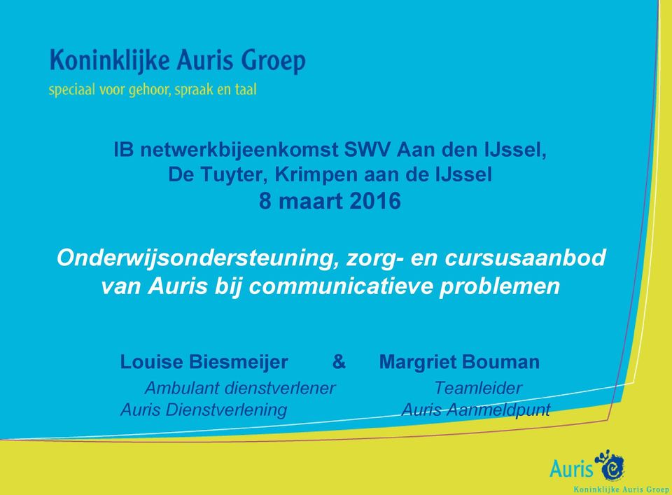 Auris bij communicatieve problemen Louise Biesmeijer & Margriet Bouman