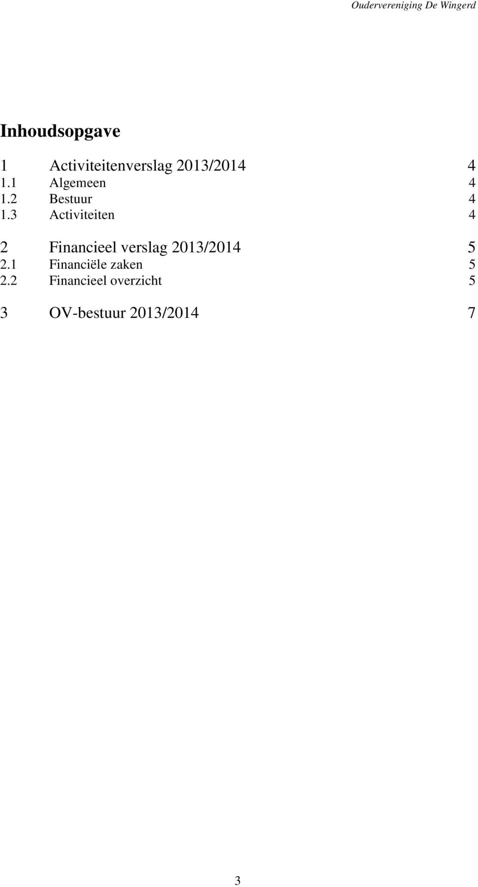 3 Activiteiten 4 2 Financieel verslag 2013/2014 5 2.