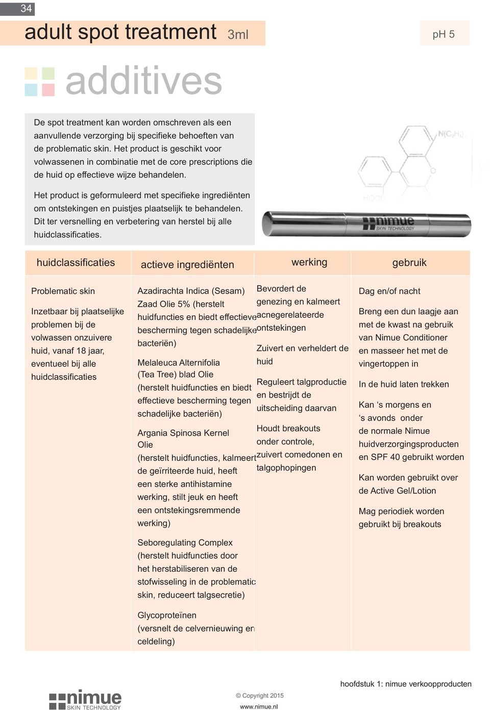 Het product is geformuleerd met specifieke ingrediënten om ontstekingen en puistjes plaatselijk te behandelen. Dit ter versnelling en verbetering van herstel bij alle.