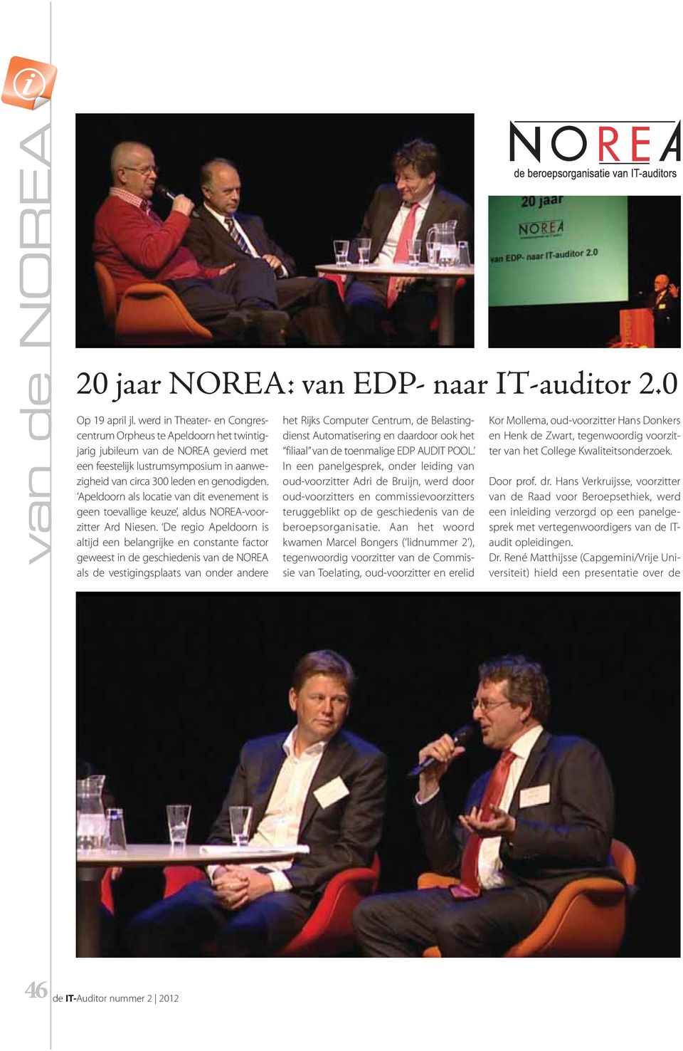 Apeldoorn als locatie van dit evenement is geen toevallige keuze, aldus NOREA-voorzitter Ard Niesen.