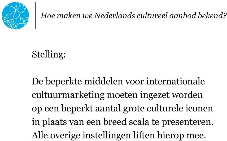 moeten ingezet worden op een beperkt aantal grote culturele iconen