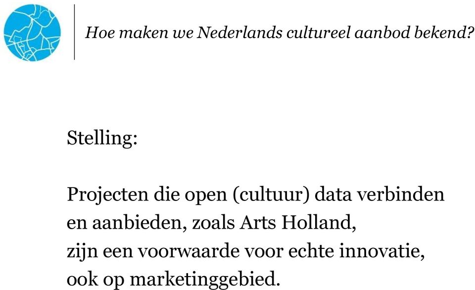 verbinden en aanbieden, zoals Arts Holland, zijn