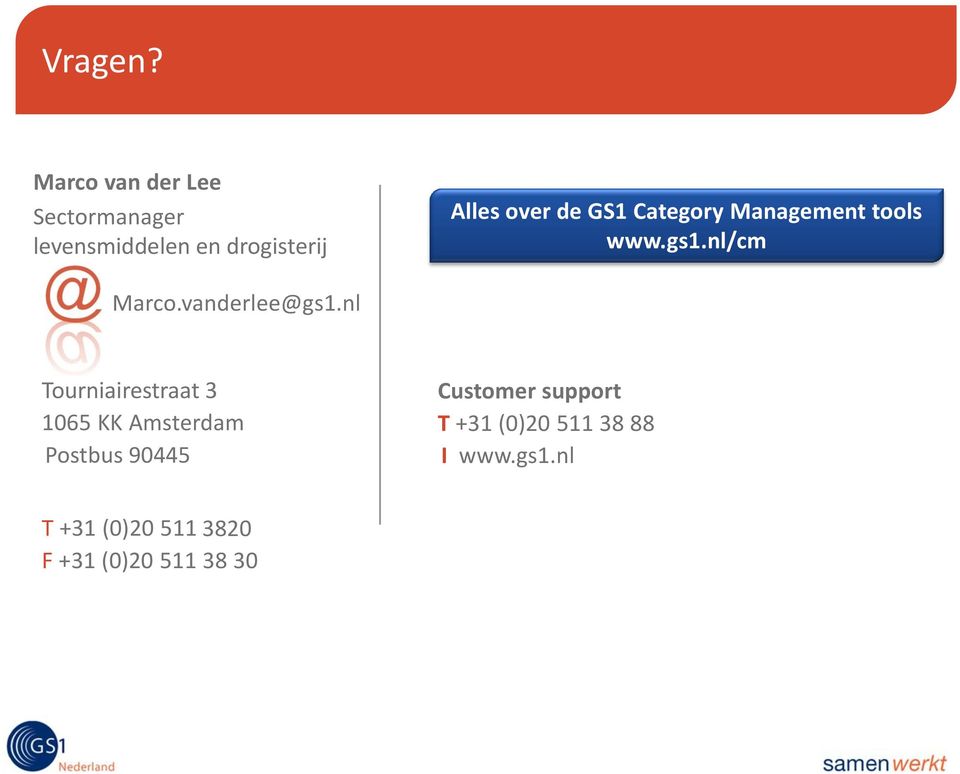 de GS1 Category Management tools www.gs1.nl/cm Marco.vanderlee@gs1.