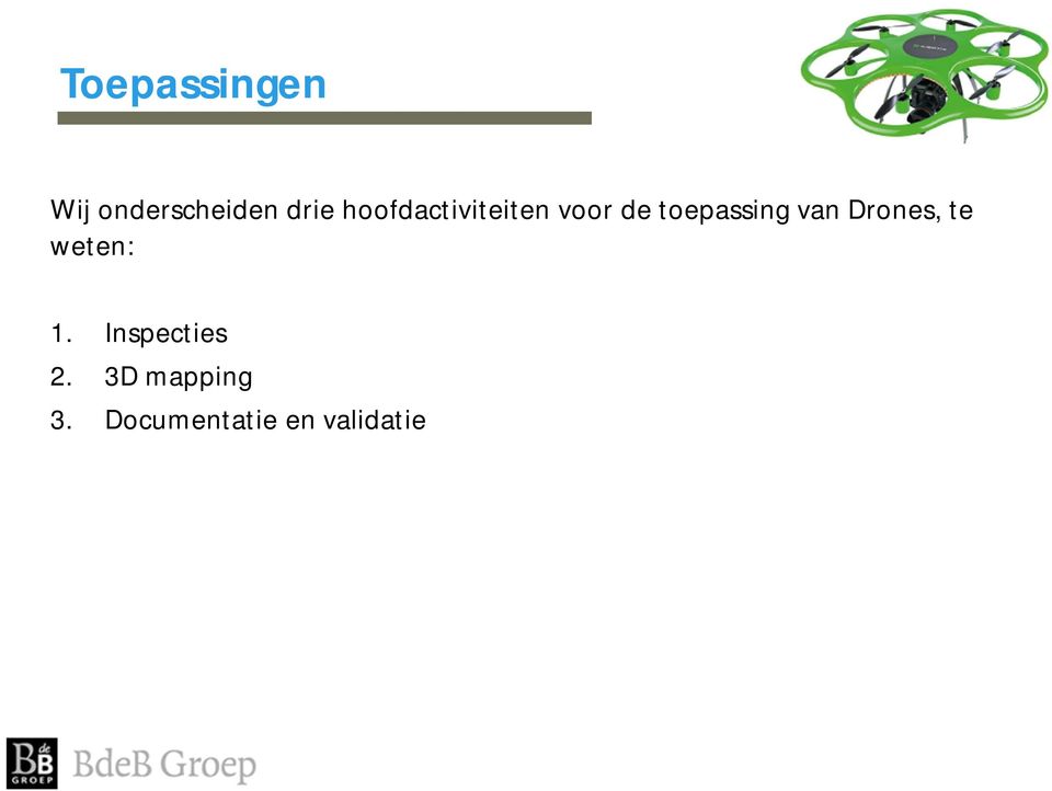 van Drones, te weten: 1. Inspecties 2.