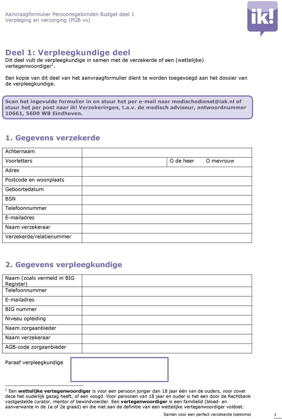 nl of stuur het per post naar ik! Verzekeringen, t.a.v. de medisch adviseur, antwoordnummer 10